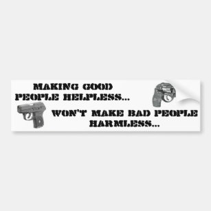 Making good people helpless.... bumper sticker