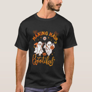 Making Hair Bootiful Funny Scary Ghost Hairdresser T-Shirt