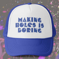 Making Holes is Boring