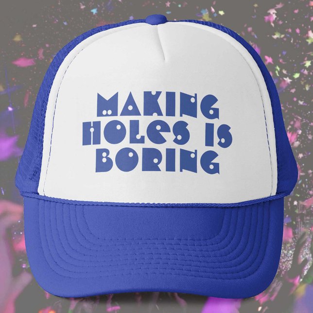 Making Holes is Boring Trucker Hat (Creator Uploaded)
