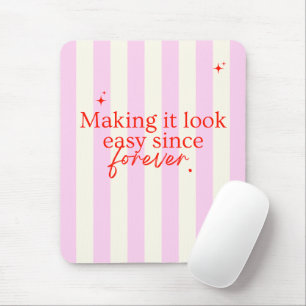 'Making It Look Easy Since Forever' Pink Striped  Mouse Pad