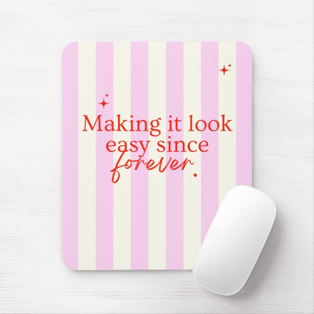 'Making It Look Easy Since Forever' Pink Striped  Mouse Pad (With Mouse)