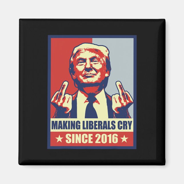 Making Liberals Cry Pro President Donald Trump 202 Magnet (Front)