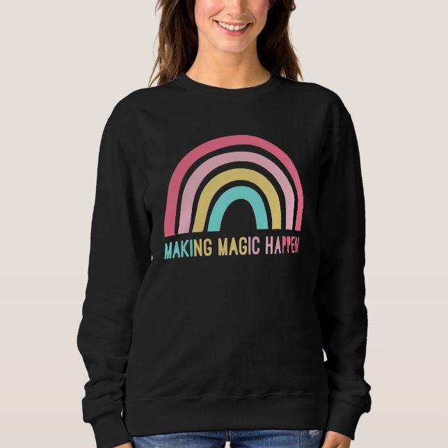 Making Magic Happen Sweatshirt (Front)