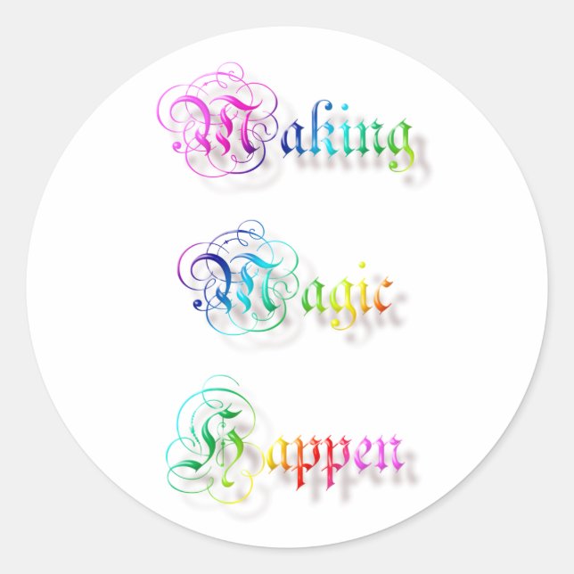 Making Magic Happen. text. Classic Round Sticker (Front)