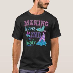Making Magical Waves 2nd Grade Mermaid First Of 2n T-Shirt