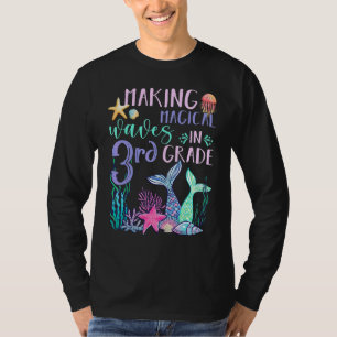 Making Magical Waves In 3rd Grade Mermaid Back To T-Shirt