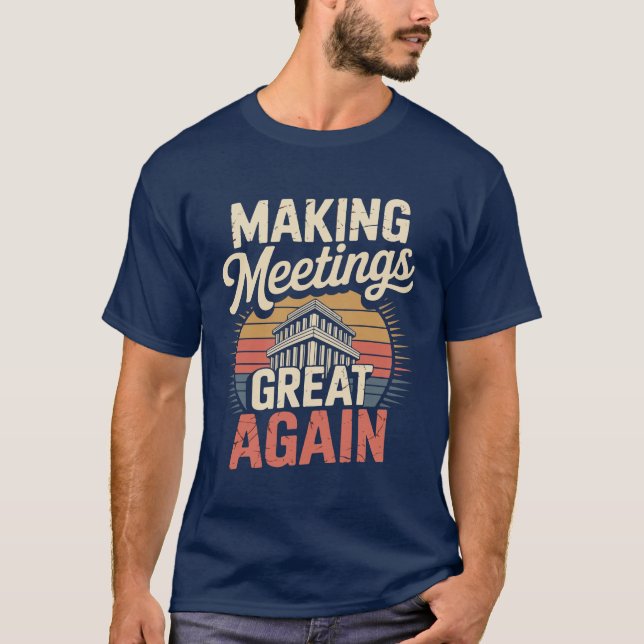 Making Meetings Great Again Illustration Design  T-Shirt (Front)