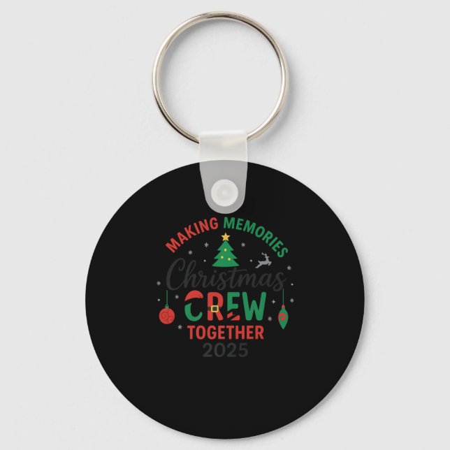 Making Memorie Together Christmas Crew 2025 Family Key Ring (Front)