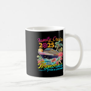 Making Memories For A Lifetime Family Cruise 2025 Coffee Mug