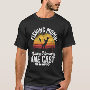 Making Memories One Cast at a Time Fishing Mum T-Shirt