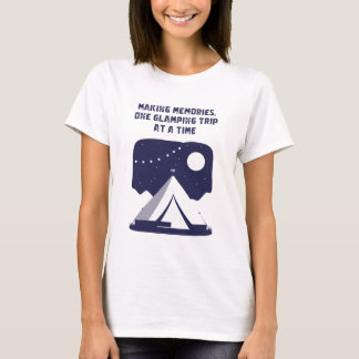 Making Memories One Glamping Trip At A Time T-Shirt