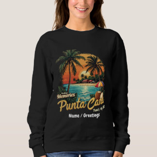  Making Memories Punta Cana Family Trip 2025  Sweatshirt