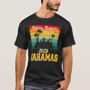 Making Mernories Family Trip Vacation Bahamas Summ T-Shirt