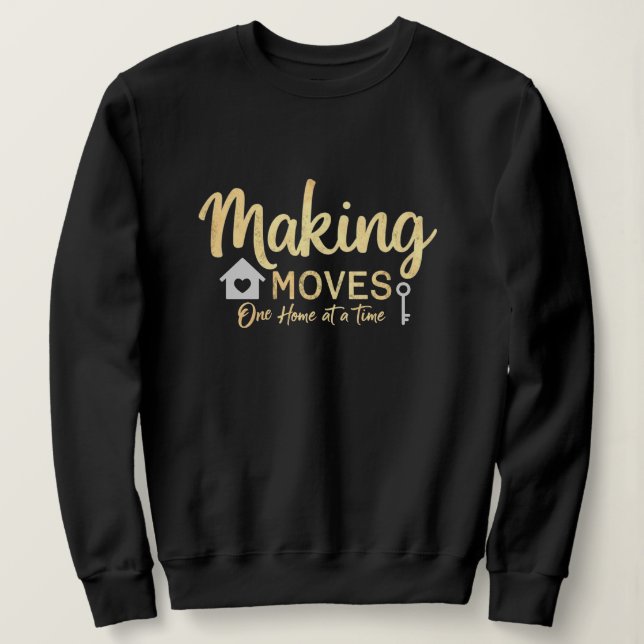 Making Moves One Home At A Time Realtor Gift Sweatshirt (Design Front)