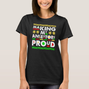 Making My Ancestors Proud Black History Month BLM T-Shirt