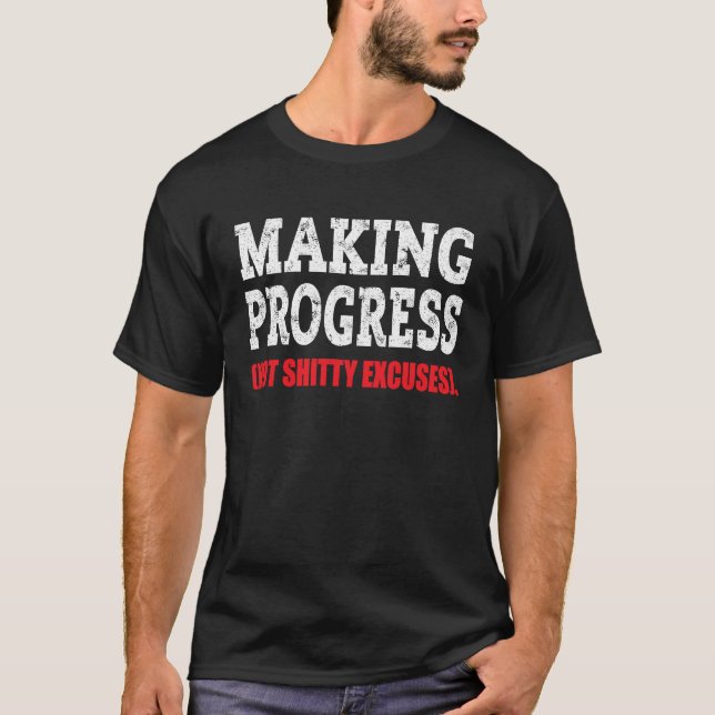 Making Progress No Excuses Motivational Workout T-Shirt (Front)