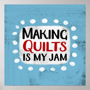 Making Quilts Is My Jam Poster Wall Art