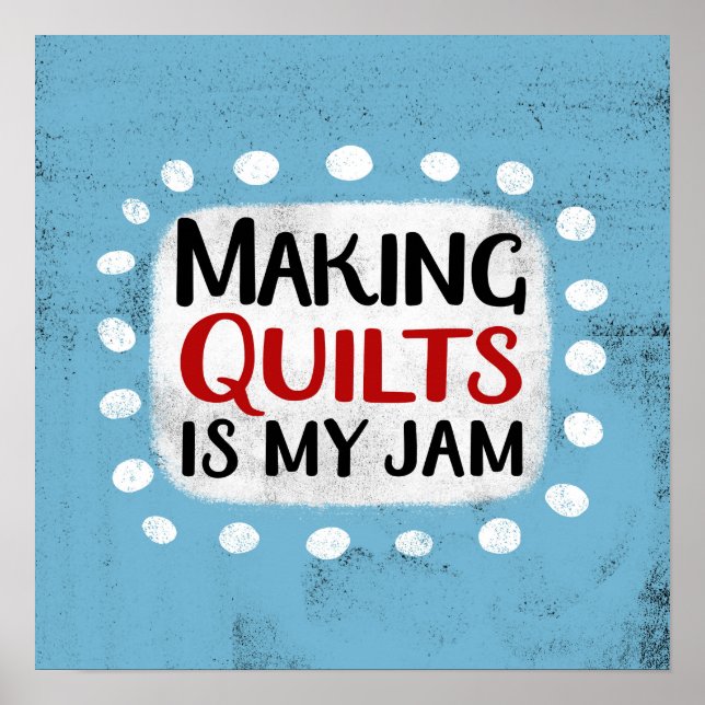 Making Quilts Is My Jam Poster Wall Art (Front)