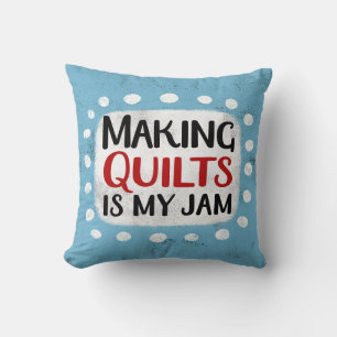 Making Quilts Is My Jam Throw Pillow