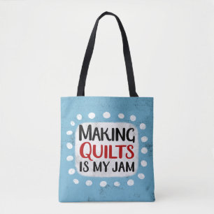Making Quilts Is My Jam Tote Bag