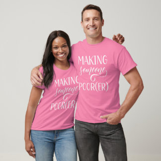 Making Someone poor(er) Name of Bride on the back T-Shirt