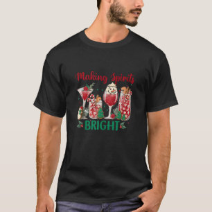 Making Spirits Bright Christmas Cocktails Wine Chr T-Shirt