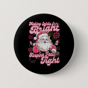Making Spirits Bright Keeping Faces Tight Santa Ch 6 Cm Round Badge