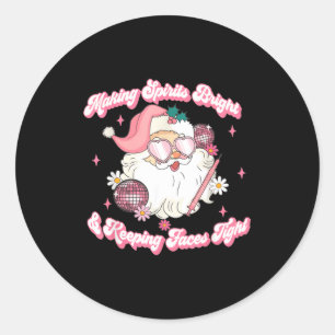 Making Srits Bright & Keeng Faces Tight Christ Classic Round Sticker