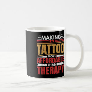 Making Tattoo Is Therapy Funny Tattoo Artist Tatto Coffee Mug