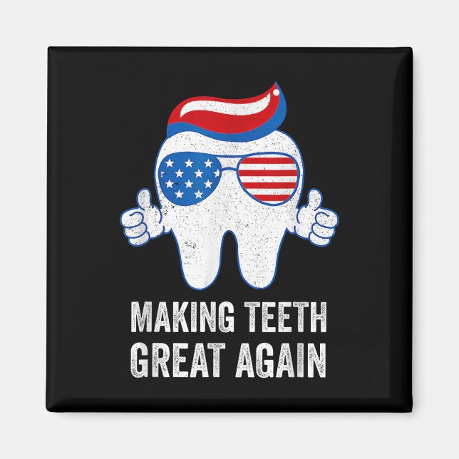 Making Teeth Great Again America Flag Dental  Magnet (Front)