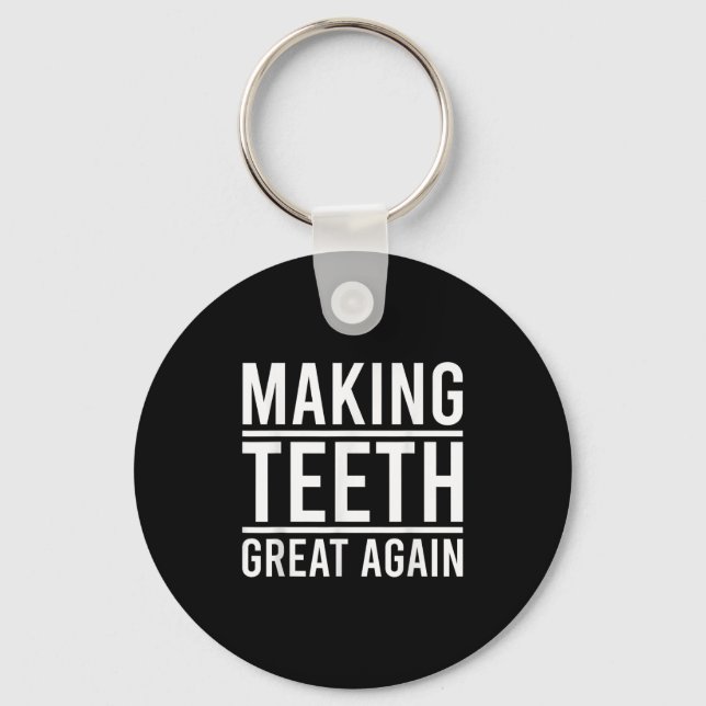 Making Teeth Great Again Funny Teeth Quote For Den Key Ring (Front)