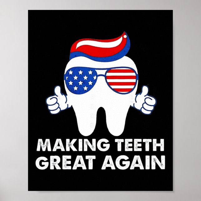 Making Teeth Great Again Funny Teeth Trump Hair  Poster (Front)