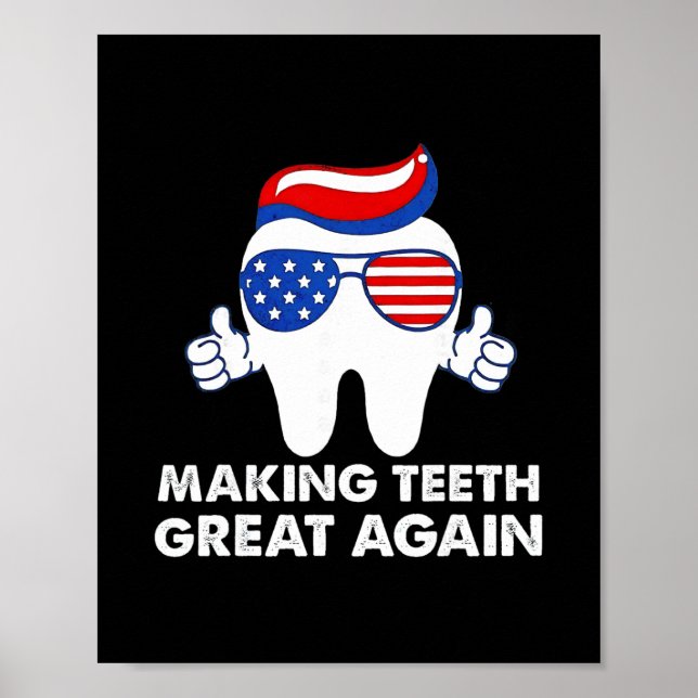 Making Teeth Great Again Funny Teeth Trump Hair  Poster (Front)