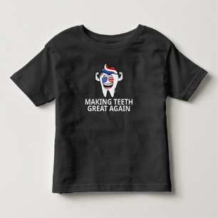 Making Teeth Great Again Toddler T-Shirt