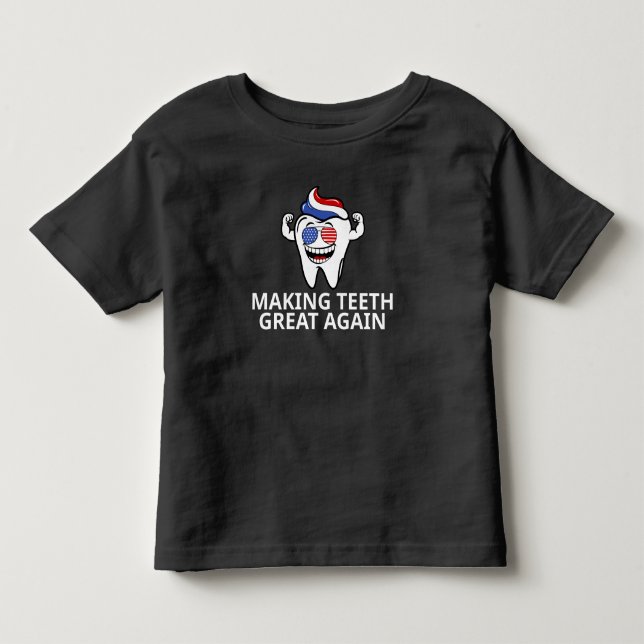 Making Teeth Great Again Toddler T-Shirt (Front)