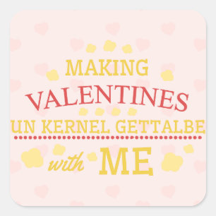 Making Valentines Unkernel Gettable With Me Square Sticker