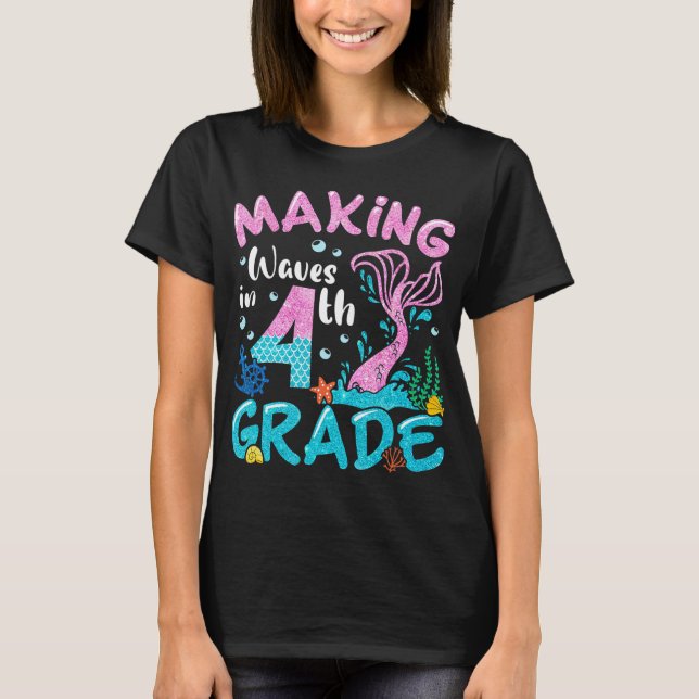 Making Waves In 4th Grade Mermaid Back To School G T-Shirt (Front)