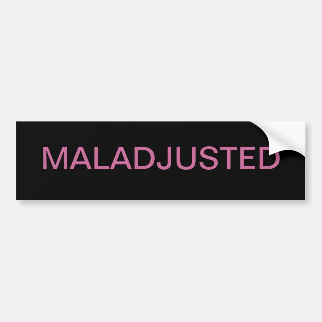 MALADJUSTED BUMPER STICKER (Front)