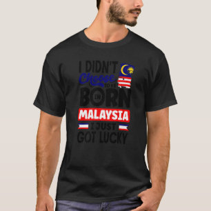 Malaysia Malaysian Malaysia Flag I Just Got Lucky T-Shirt