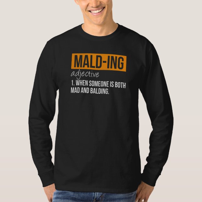 Malding Definition   Mad And Balding Person Sarcas T-Shirt (Front)
