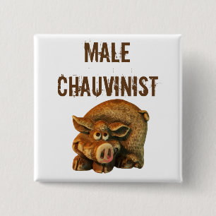 Male Chauvinist Pig 15 Cm Square Badge
