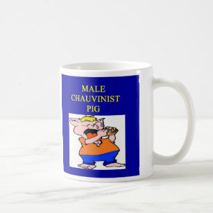 male chauvinist pig, male chauvinist pig coffee mug