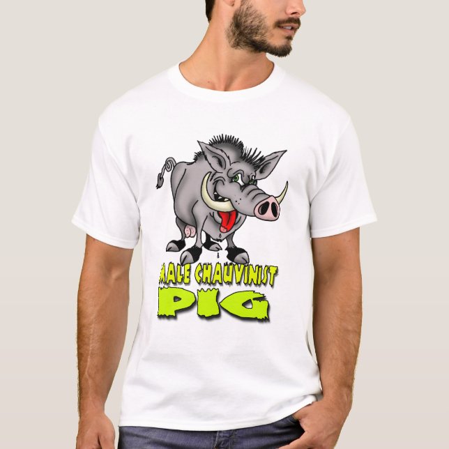 Male Chauvinist Pig T-Shirt (Front)