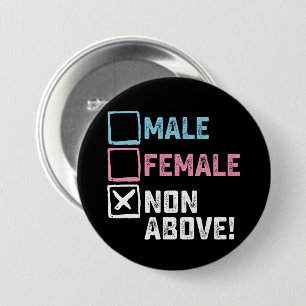 Male Female Non Above! Funny Transgender Gays 7.5 Cm Round Badge