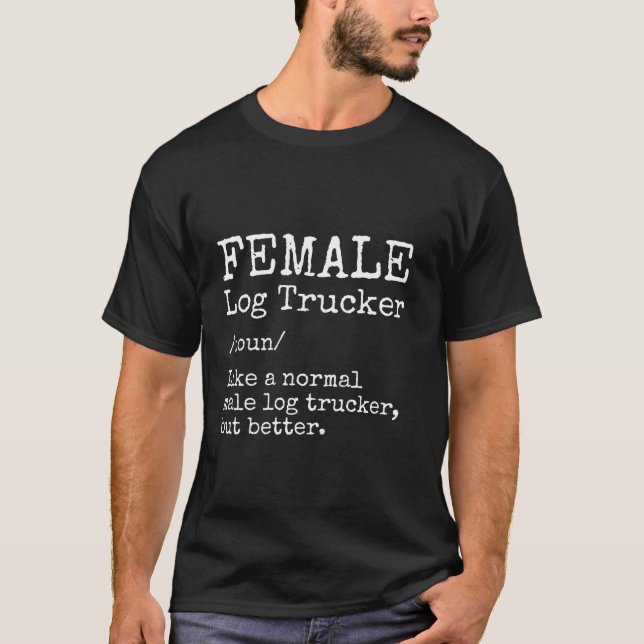 Male Log Trucker Definition Log Tree Trucker T-Shirt (Front)