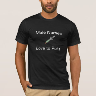Male Nurse Love to Poke T-Shirt