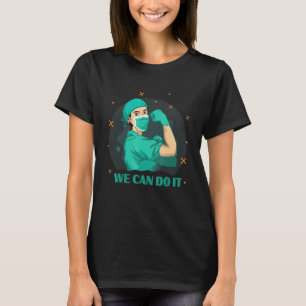 Male Nurse We Can Do It Medical Rosie T-Shirt