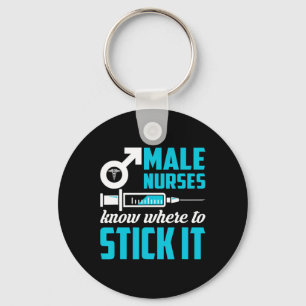 Male Nurses Know Where To Stick It Funny Men Key Ring