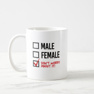 Male or Female? Don't worry about it Coffee Mug